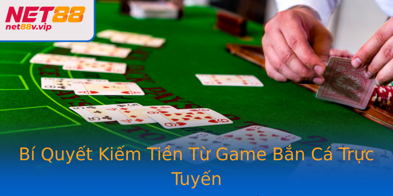 Bí Quyết Kiếm Tiền Từ Game Bắn Cá Trực Tuyến