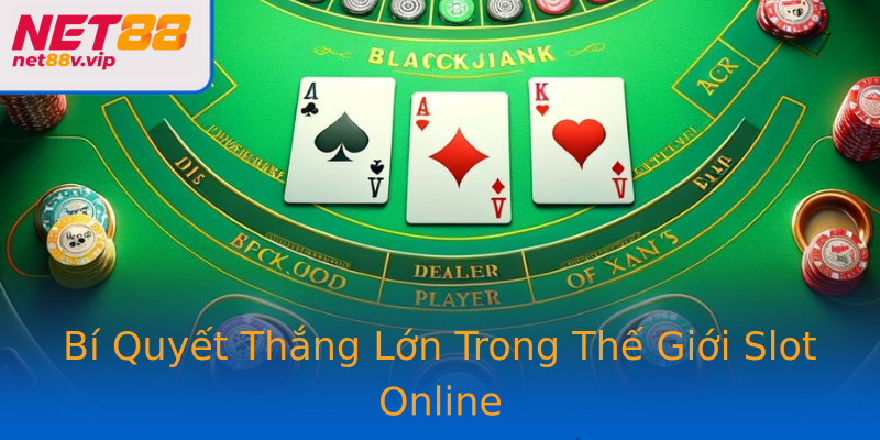 Bí Quyết Thắng Lớn Trong Thế Giới Slot Online