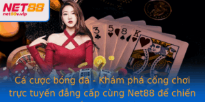 Ca Cuoc Bong A Kham Pha Cong Choi Truc Tuyen Ang Cap Cung Net88 E Chien Thang Mua Dai