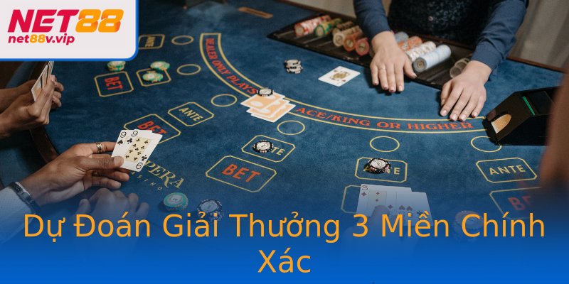 Dự Đoán Giải Thưởng 3 Miền Chính Xác