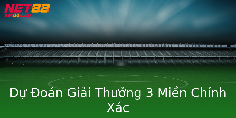 Dự Đoán Giải Thưởng 3 Miền Chính Xác Dự Đoán Giải Thưởng 3 Miền Chính Xác