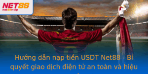 Huong Dan Nap Tien Usdt Net88 Bi Quyet Giao Dich Ien Tu An Toan Va Hieu Qua