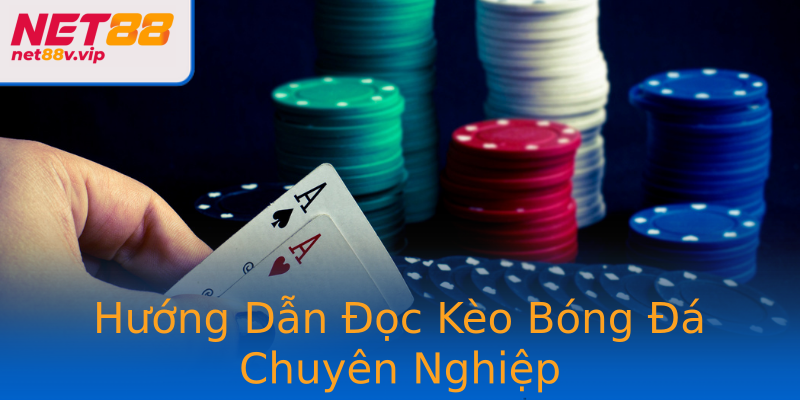 Hướng Dẫn Đọc Kèo Bóng Đá Chuyên Nghiệp