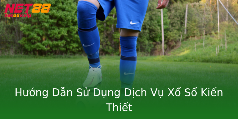Hướng Dẫn Sử Dụng Dịch Vụ Xổ Sổ Kiến Thiết Hướng Dẫn Sử Dụng Dịch Vụ Xổ Sổ Kiến Thiết
