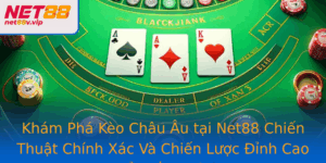 Kham Pha Keo Chau Au Tai Net88 Chien Thuat Chinh Xac Va Chien Luoc Inh Cao E Thang Lon