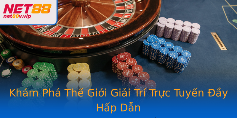 Khám Phá Thế Giới Giải Trí Trực Tuyến Đầy Hấp Dẫn