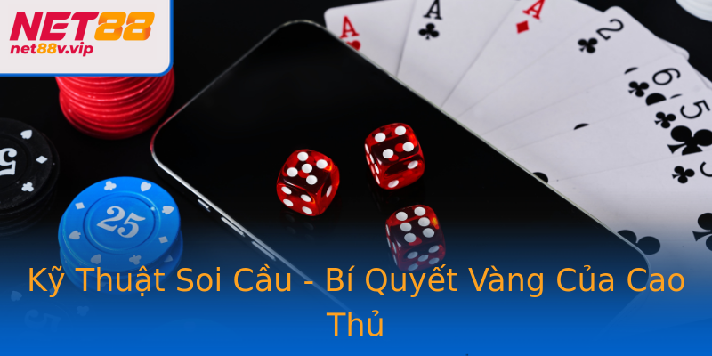 Kỹ Thuật Soi Cầu - Bí Quyết Vàng Của Cao Thủ
