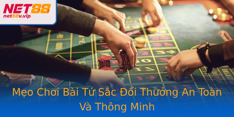 Mẹo Chơi Bài Tứ Sắc Đổi Thưởng An Toàn Và Thông Minh