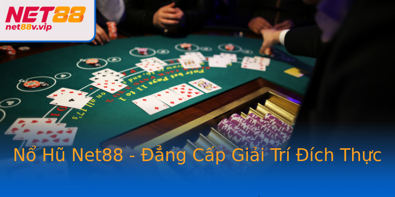 Nổ Hũ Net88 - Đẳng Cấp Giải Trí Đích Thực