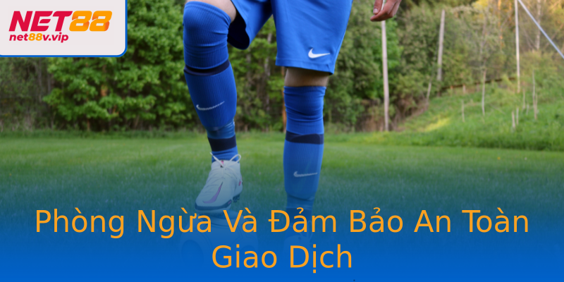 Phòng Ngừa Và Đảm Bảo An Toàn Giao Dịch