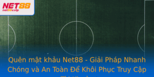 Quen Mat Khau Net88 Giai Phap Nhanh Chong Va An Toan E Khoi Phuc Truy Cap Tai Khoan