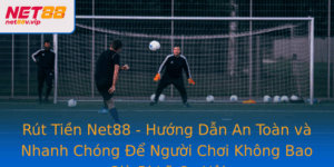 Rut Tien Net88 Huong Dan An Toan Va Nhanh Chong E Nguoi Choi Khong Bao Gio Bi Lo Co Hoi