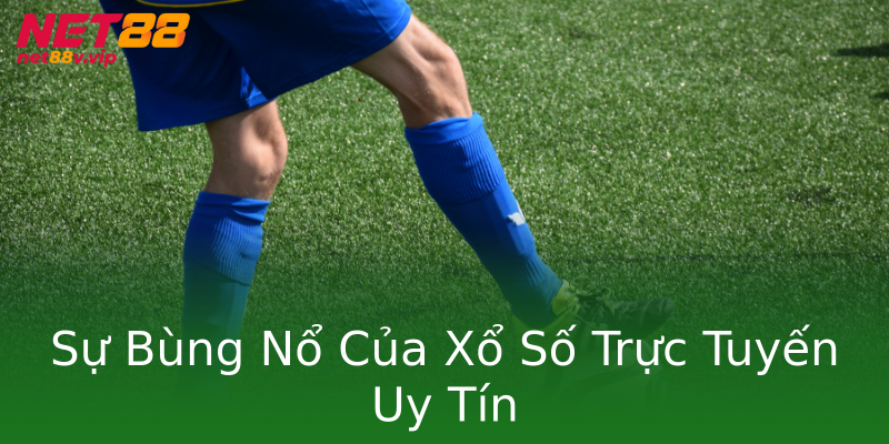 Sự Bùng Nổ Của Xổ Số Trực Tuyến Uy Tín Sự Bùng Nổ Của Xổ Số Trực Tuyến Uy Tín