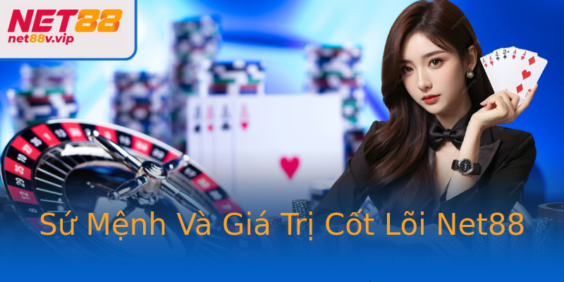 Sứ Mệnh Và Giá Trị Cốt Lõi Net88