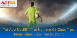 Tai App Net88 Trai Nghiem Ca Cuoc Truc Tuyen Ang Cap Tren Di Ong