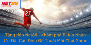 Tang Tien Net88 Kham Pha Bi Kip Nhan Uu Ai Cuc Inh E Thoai Mai Choi Game Online 2