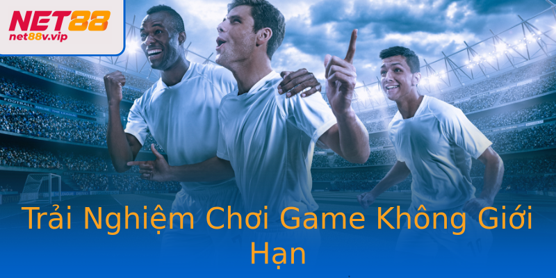 Trải Nghiệm Chơi Game Không Giới Hạn