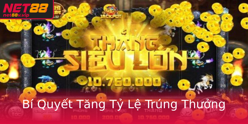 Bí Quyết Tăng Tỷ Lệ Trúng Thưởng