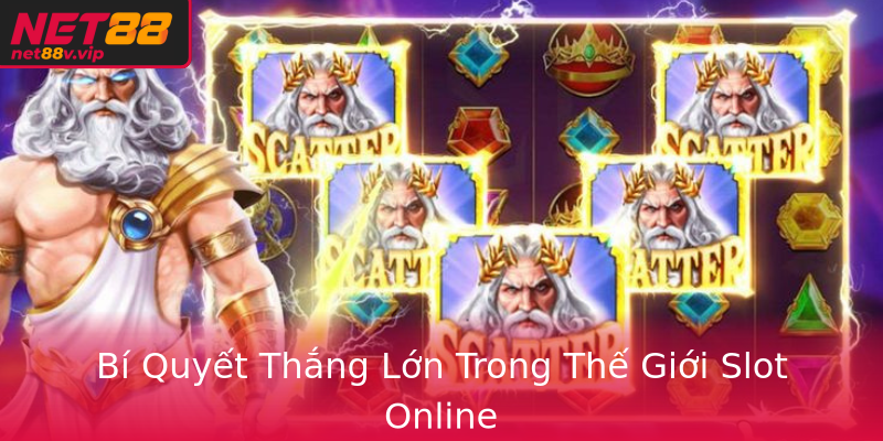 Bí Quyết Thắng Lớn Trong Thế Giới Slot Online Bí Quyết Thắng Lớn Trong Thế Giới Slot Online