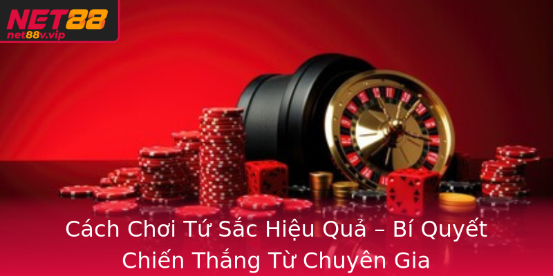 Cách Chơi Tứ Sắc Hiệu Quả – Bí Quyết Chiến Thắng Từ Chuyên Gia Cách Chơi Tứ Sắc Hiệu Quả – Bí Quyết Chiến Thắng Từ Chuyên Gia
