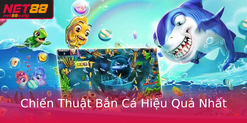 Chiến Thuật Bắn Cá Hiệu Quả Nhất Chiến Thuật Bắn Cá Hiệu Quả Nhất
