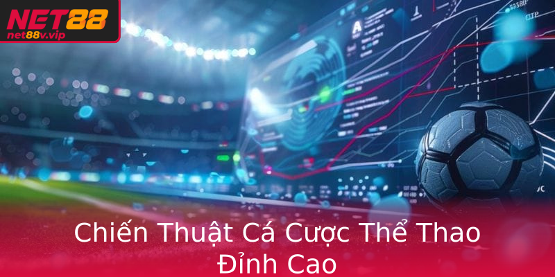 Chiến Thuật Cá Cược Thể Thao Đỉnh Cao