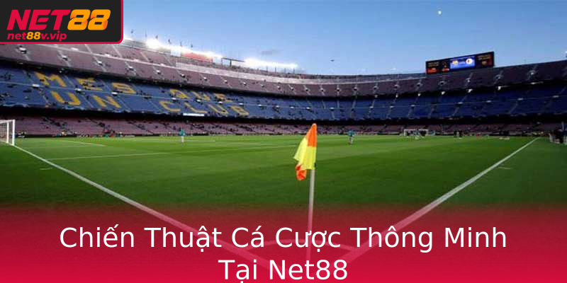 Chiến Thuật Cá Cược Thông Minh Tại Net88 Chiến Thuật Cá Cược Thông Minh Tại Net88