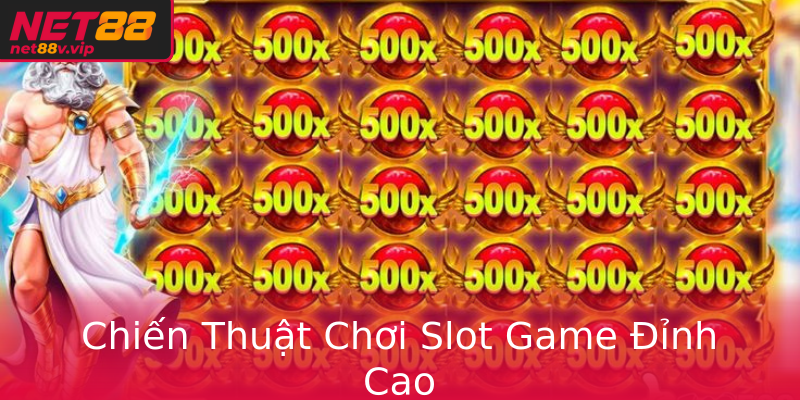 Chiến Thuật Chơi Slot Game Đỉnh Cao