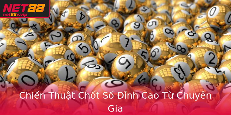 Chiến Thuật Chốt Số Đỉnh Cao Từ Chuyên Gia Chiến Thuật Chốt Số Đỉnh Cao Từ Chuyên Gia