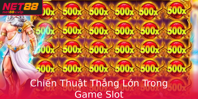 Chien Thuat Thang Lon Trong Game Slot