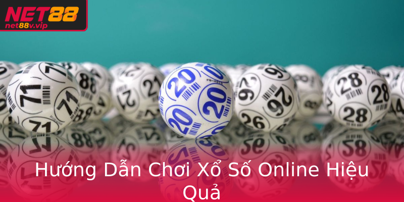 Hướng Dẫn Chơi Xổ Số Online Hiệu Quả Hướng Dẫn Chơi Xổ Số Online Hiệu Quả