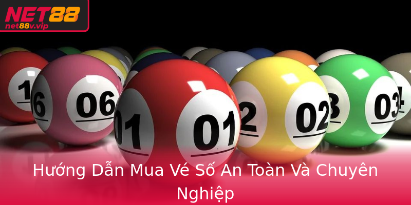 Xổ Số Trực Tuyến Trên Nền Tảng Net88 - Cơ Hội Đổi Đời Thật Sự 3 Huong Dan Mua Ve So An Toan Va Chuyen Nghiep