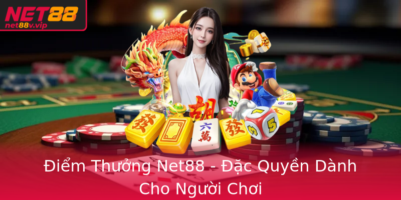 Điểm Thưởng Net88 - Đặc Quyền Dành Cho Người Chơi