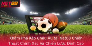 Kham Pha Keo Chau Au Tai Net88 Chien Thuat Chinh Xac Va Chien Luoc Inh Cao E Thang Lon