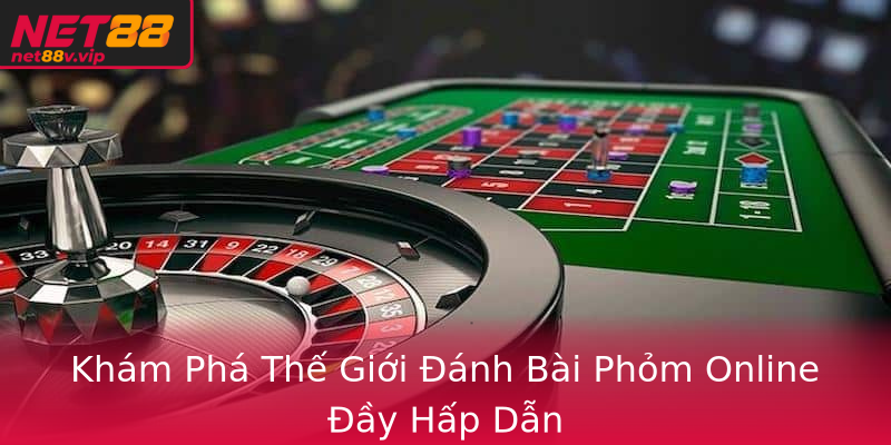 Khám Phá Thế Giới Đánh Bài Phỏm Online Đầy Hấp Dẫn Khám Phá Thế Giới Đánh Bài Phỏm Online Đầy Hấp Dẫn