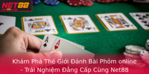 Kham Pha The Gioi Anh Bai Phom Online Trai Nghiem Ang Cap Cung Net88