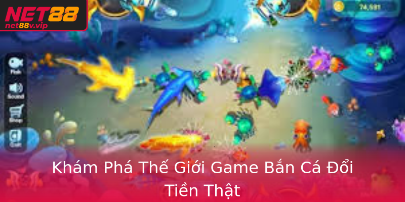 Khám Phá Thế Giới Game Bắn Cá Đổi Tiền Thật Khám Phá Thế Giới Game Bắn Cá Đổi Tiền Thật