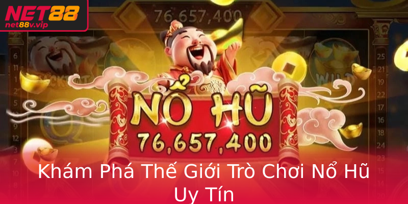 Kham Pha The Gioi Tro Choi No Hu Uy Tin