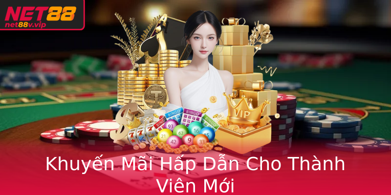 Khuyến Mãi Hấp Dẫn Cho Thành Viên Mới Khuyến Mãi Hấp Dẫn Cho Thành Viên Mới