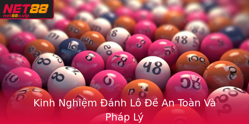 Kinh Nghiệm Đánh Lô Đề An Toàn Và Pháp Lý Kinh Nghiệm Đánh Lô Đề An Toàn Và Pháp Lý
