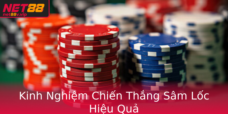 Kinh Nghiệm Chiến Thắng Sâm Lốc Hiệu Quả