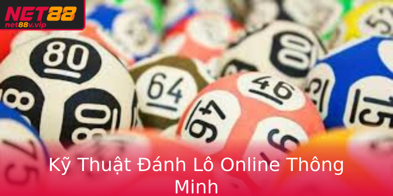 Kỹ Thuật Đánh Lô Online Thông Minh