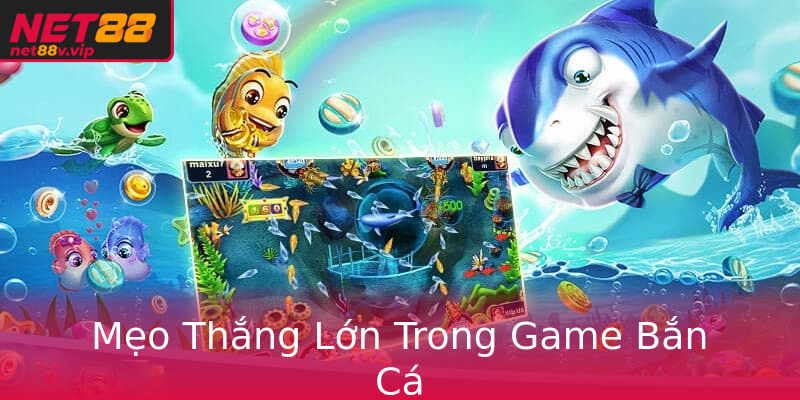 Bắn Cá - Đỉnh Cao Cùng Net88 Và Những Bí Kíp Chiến Thắng 2 Meo Thang Lon Trong Game Ban Ca