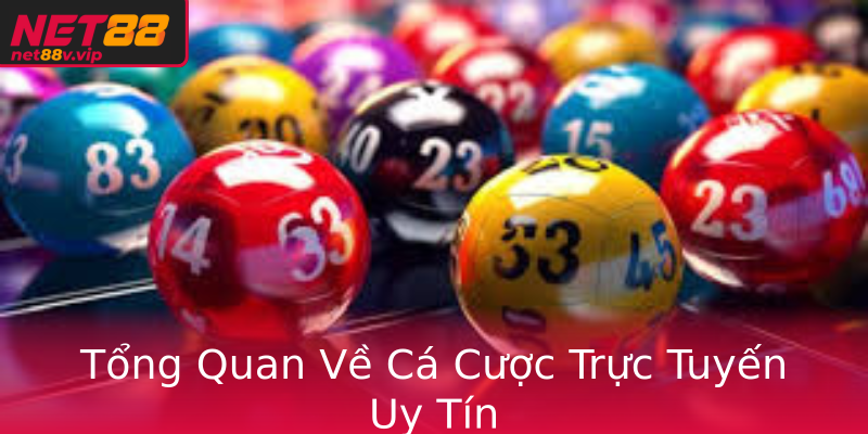 Tổng Quan Về Cá Cược Trực Tuyến Uy Tín Tổng Quan Về Cá Cược Trực Tuyến Uy Tín
