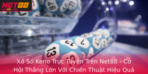 Xo So Keno Truc Tuyen Tren Net88 Co Hoi Thang Lon Voi Chien Thuat Hieu Qua